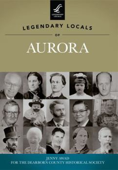 Paperback Legendary Locals of Aurora, Indiana Book