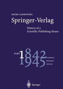 Paperback Springer-Verlag: History of a Scientific Publishing House: Part 1: 1842-1945 Foundation Maturation Adversity Book