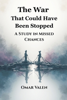 Paperback The War That Could Have Been Stopped: A Study in Missed Chances Book