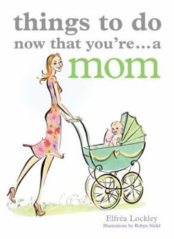 Paperback Things to Do Now That You're...a Mom Book