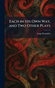 Hardcover Each in His Own Way, and Two Other Plays Book