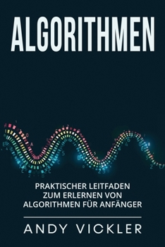 Paperback Algorithmen: Praktischer Leitfaden zum Erlernen von Algorithmen für Anfänger [German] Book