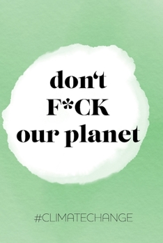 Paperback don't F*CK our planet: Geschenk, Notizbuch A5 Blanko, Soft Cover - A5, 120 Seiten Book