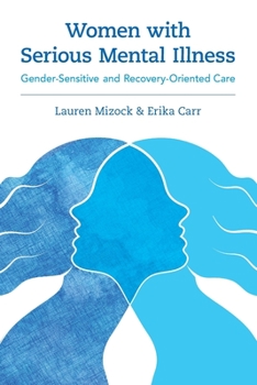 Paperback Women with Serious Mental Illness: Gender-Sensitive and Recovery-Oriented Care Book