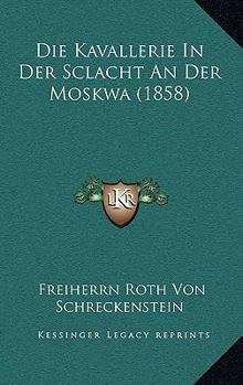 Paperback Die Kavallerie In Der Sclacht An Der Moskwa (1858) [German] Book