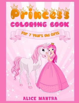 Princess Coloring Book: For 7 Years old Girls