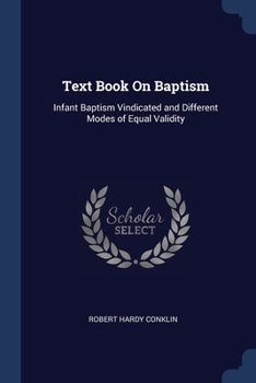 Paperback Text Book On Baptism: Infant Baptism Vindicated and Different Modes of Equal Validity Book