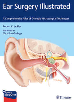 Hardcover Ear Surgery Illustrated: A Comprehensive Atlas of Otologic Microsurgical Techniques Book