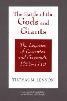 Hardcover The Battle of the Gods and Giants: The Legacies of Descartes and Gassendi, 1655-1715 Book