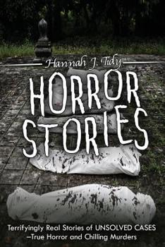 Paperback Horror Stories: Terrifyingly Real Stories of Unsolved Cases - True Horror and Chilling Murders Book