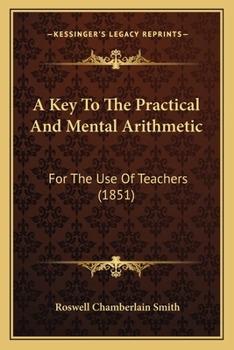 Paperback A Key To The Practical And Mental Arithmetic: For The Use Of Teachers (1851) Book