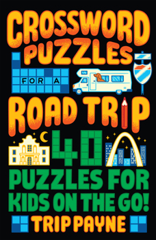Paperback Crossword Puzzles for a Road Trip: 40 Puzzles for Kids on the Go! Book