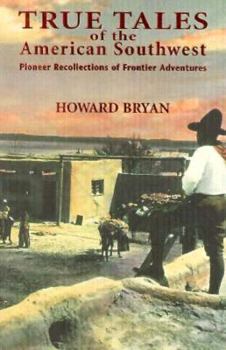 Hardcover True Tales of the American Southwest: Pioneer Recollections of Frontier Adventures Book