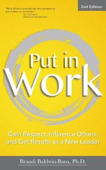 Paperback Put in Work: Gain Respect, Influence Others, and Get Results as a New Leader Book
