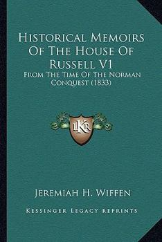 Historical Memoirs Of The House Of Russell V1: From The Time Of The Norman Conquest