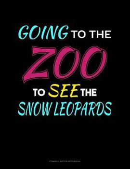 Paperback Going to the Zoo to See the Snow Leopards: Cornell Notes Notebook Book