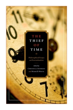 Paperback The Thief of Time: Philosophical Essays on Procrastination Book