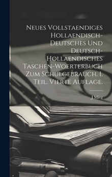 Hardcover Neues vollstaendiges hollaendisch-deutsches und Deutsch-hollaendisches Taschen-Woerterbuch zum Schulgebrauch. I. Teil. Vierte Auflage. [German] Book