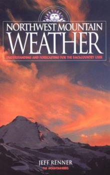 Paperback Northwest Mountain Weather: Understanding and Forecasting for the Backcountry User Book