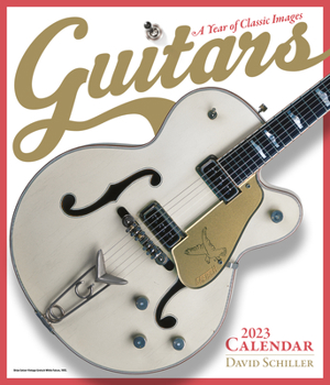 Calendar Guitars Wall Calendar 2023: A Year of Classic Images Book