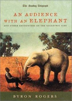 Hardcover An Audience With an Elephant: And Other Encounters on the Eccentric Side Book
