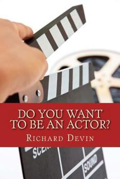 Paperback Do You Want To Be An Actor?: 101 Answers to Your Questions About Breaking Into the Biz Book