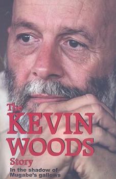 Hardcover The Kevin Woods Story: In the Shadows of Mugabe's Gallows Book