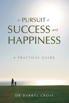 Paperback In Pursuit of Success and Happiness: A Practical Guide Book