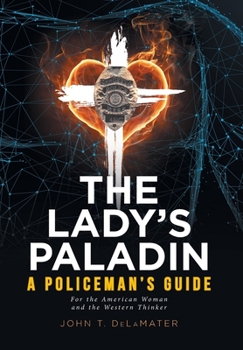 Hardcover The Lady's Paladin: A Policeman's Guide for the American Woman and the Western Thinker Book