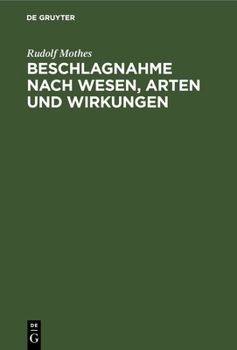 Hardcover Beschlagnahme Nach Wesen, Arten Und Wirkungen: Leipziger Juristische Inauguraldissertation [German] Book