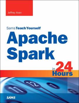 Paperback Apache Spark in 24 Hours, Sams Teach Yourself Book
