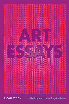 Art Essays: A Collection - Book  of the New American Canon: The Iowa Series in Contemporary Literature and Culture