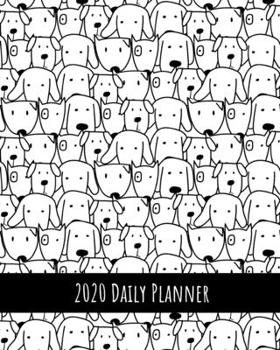 2020 Daily Planner: Black & white dogs; January 1, 2020 - December 31, 2020; 8 x 10