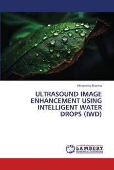 Ultrasound Image Enhancement Using Intelligent Water Drops (Iwd)