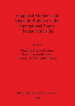 Graphical Markers and Megalith Builders in the International Tagus, Iberian Peninsula (Bar International)