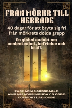 FRÅN MÖRKR TILL HERRÅDE - 40 dagar för att bryta sig fri från mörkrets dolda grepp: En global andakt om medvetenhet, befrielse och kraft (Swedish Edition)