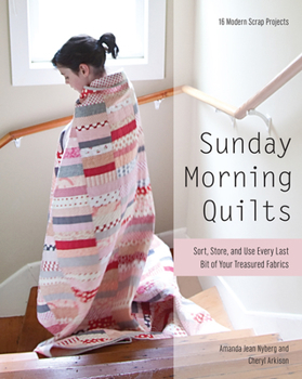 Paperback Sunday Morning Quilts: 16 Modern Scrap Projects - Sort, Store, and Use Every Last Bit of Your Treasured Fabrics Book