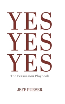 Hardcover Yes Yes Yes: The Persuasion Playbook Book