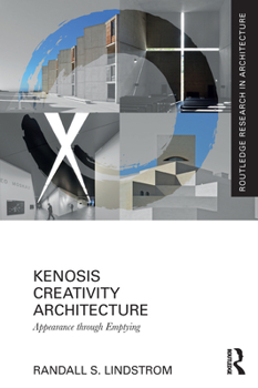 Paperback Kenosis Creativity Architecture: Appearance Through Emptying Book