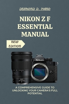 Paperback Nikon Z f Essential Manual: A Comprehensive Guide to Unlocking Your Camera's Full Potential Book