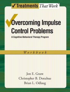 Paperback Overcoming Impulse Control Problems: A Cognitive-Behavioral Therapy Program, Workbook Book