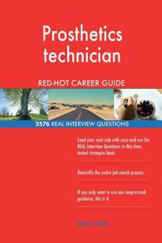 Paperback Prosthetics technician RED-HOT Career Guide; 2576 REAL Interview Questions Book