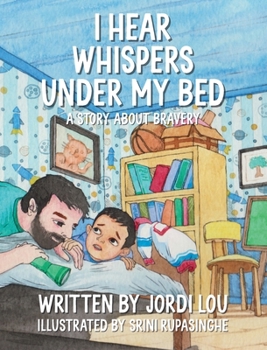Hardcover I Hear Whispers Under My Bed: A Story About Bravery [Large Print] Book