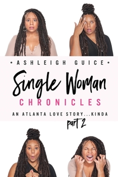 Paperback Single Woman Chronicles: An Atlanta Love Story...Kinda Part 2 Book