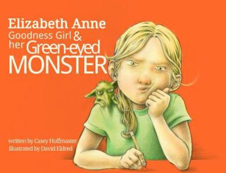 Elizabeth Anne: Goodness Girl and Her Green-Eyed Monster