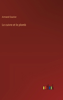 Le cuivre et le plomb