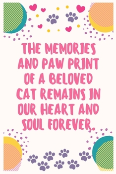 The memories and paw print of a beloved cat remains in our heart and soul forever: Cat Lover Notebook Journal 6 x 9Inches 100 Lined Blank Pages