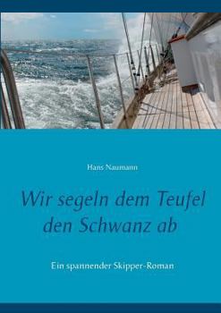 Paperback Wir segeln dem Teufel den Schwanz ab [German] Book