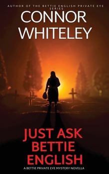 Paperback Just Ask Bettie English: A Bettie Private Eye Mystery Novella Book