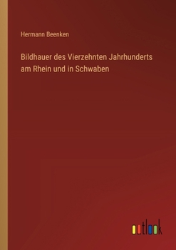 Paperback Bildhauer des Vierzehnten Jahrhunderts am Rhein und in Schwaben [German] Book